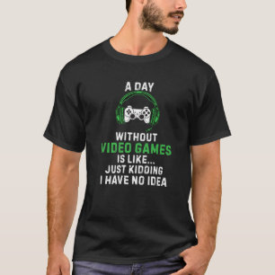 Een dag zonder videospelletjes Een grappige gamer T-shirt