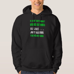 Een dag zonder videospelletjes is net als gamer Ga Hoodie