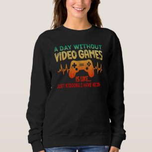 Een dag zonder videospelletjes is net een gamer ha trui