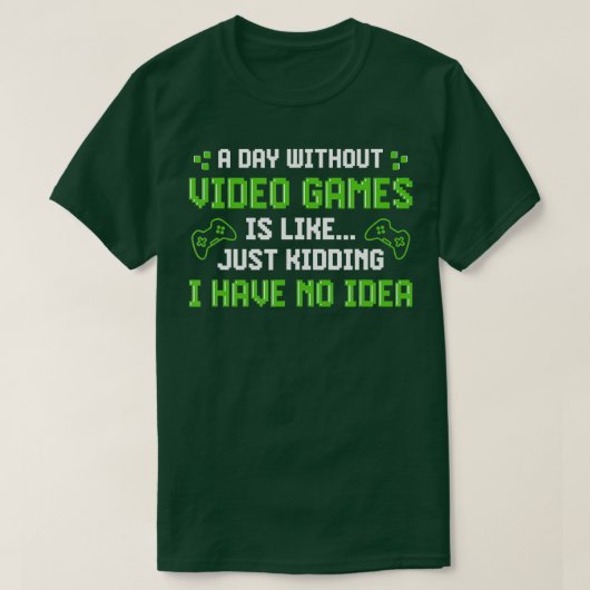 Een dag zonder videospelletjes is net een grappige t-shirt (Design voorkant)