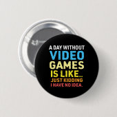 Een dag zonder videospelletjes ronde button 5,7 cm (Voorkant /achterkant)