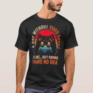 Een dag zonder videospelletjes t-shirt