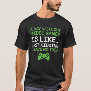Een dag zonder videospelletjes t-shirt