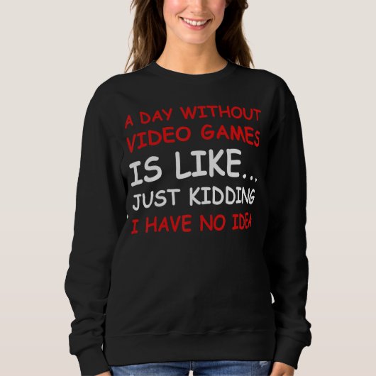 Een dag zonder videospelletjes trui (Voorkant)