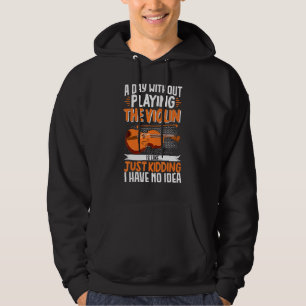 Een dag zonder viool spelen is als... Muziek Hoodie