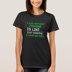 Een dag zonder vissen visser grapje zeggend t-shirt