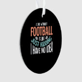 Een dag zonder voetbal geen idee ornament (voorkant)