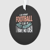 Een dag zonder voetbal geen idee ornament (voorkant)