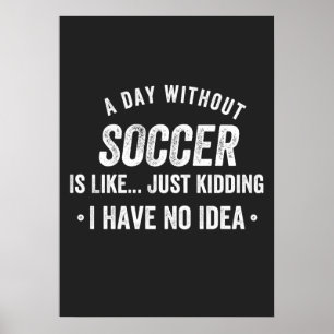 Een dag zonder voetbal is als grapje poster