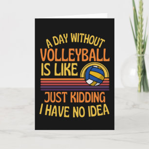 Een dag zonder volleybal Funny Volleyball Lover Kaart