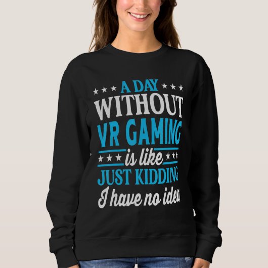 Een dag zonder VR-gaming Grappige VR-gaming Trui (Voorkant)
