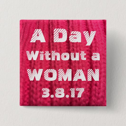 Een dag zonder vrouw 3.8.17 min. vierkante button 5,1 cm (Voorkant)