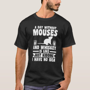 Een dag zonder whisky en muizen t-shirt