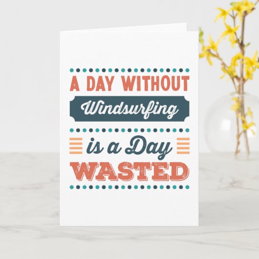Een dag zonder windsurfen is een dag verspild kaart (Gele Bloem)