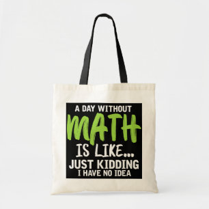 Een dag zonder Wiskunde Funny Wiskunde Leerleraar Tote Bag