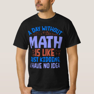 Een dag zonder Wiskunde, grappige uitspraken T-shirt