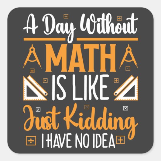 Een dag zonder Wiskunde, grappige wiskundedocent c Vierkante Sticker (Voorkant)