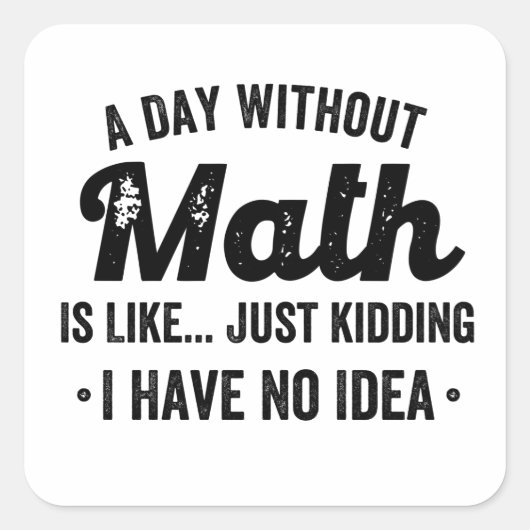 Een dag zonder wiskunde is als een grapje... ik he vierkante sticker (Voorkant)