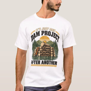 Een Dam Project Na Een Ander Doe-het-zelf Humor T-shirt