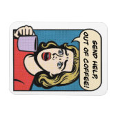 Een dame heeft haar koffie nodig en stuurt hulp ui magneet (Horizontaal)