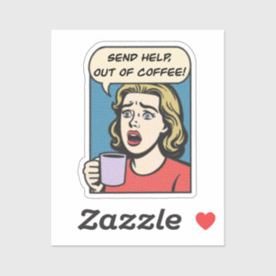 Een dame heeft haar koffie nodig en stuurt hulp ui sticker