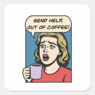 Een dame heeft haar koffie nodig en stuurt hulp ui vierkante sticker