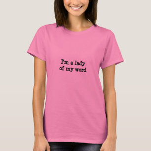 Een dame van mijn woord t-shirt