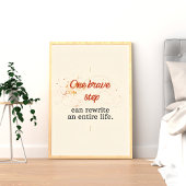 Eén dappere stap kan een heel leven herschrijven poster