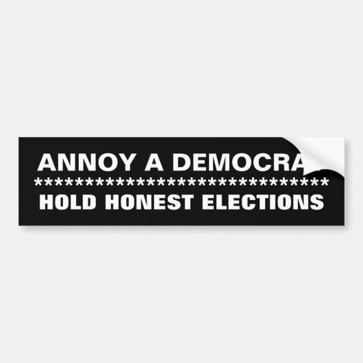 EEN DEMOCRAT, HOLD HONEST VERKIEZINGEN, *****.. BUMPERSTICKER (Voorkant)