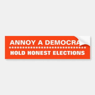 EEN DEMOCRAT, HOLD HONEST VERKIEZINGEN, *****.. BUMPERSTICKER