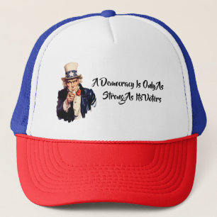 Een democratie is alleen zo sterk als haar kiezers trucker pet