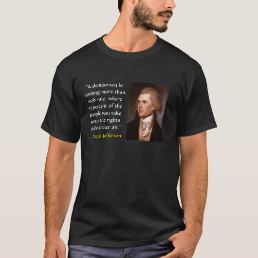 "Een democratie is niets meer dan een mobregel, wa T-shirt (Voorkant)