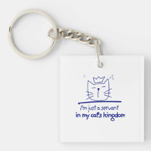 Een dienaar in het koninkrijk van mijn kat sleutelhanger