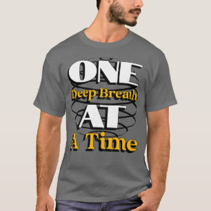 Eén Diepe Ademhaling per Tijd – Mindful Citaat voo T-shirt