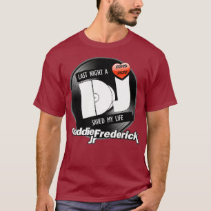 Een dj redde mijn leven Freddie Frederick T-shirt