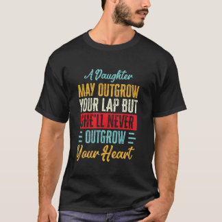 Een dochter ontgroeit nooit je hart, schattige vad t-shirt