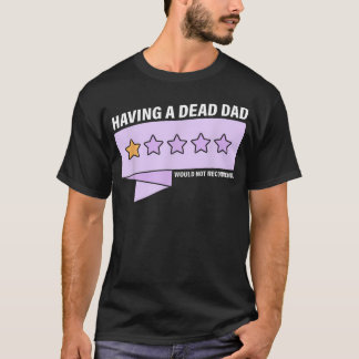 Een Dode Vader Hebben Zou Niet T-shirt