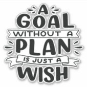 Een doel zonder plan is slechts een wens sticker (Voorkant)