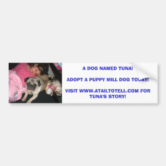 EEN DOG NAMED TUNA!NEEM EEN POP... BUMPERSTICKER