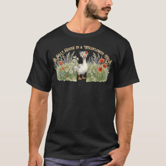 Een Domme Gans In Een Bloemenveld T-shirt