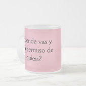 een donde vaz y con el permiso de quien? matglas koffiemok (Voorkant links)