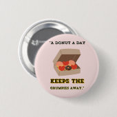 EEN DONUT PER DAG HOUDT DE GRUMPIES WEG RONDE BUTTON 5,7 CM (Voorkant /achterkant)