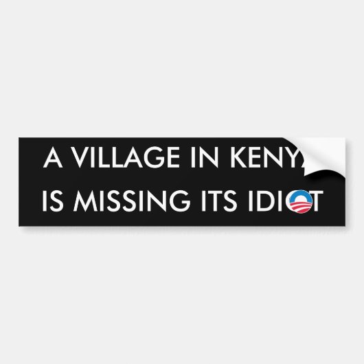 Een dorp in Kenia mist zijn Idiot Bumpersticker (Voorkant)