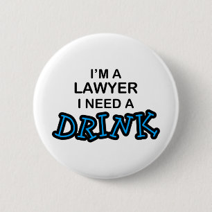 Een Drink nodig - Advocate Ronde Button 5,7 Cm