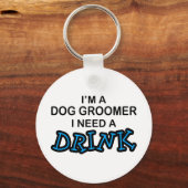 Een Drink nodig - Dog Groomer Sleutelhanger (Voorkant)