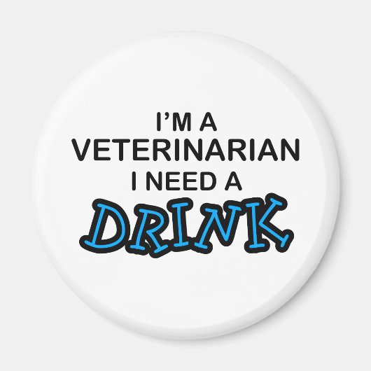 Een Drink nodig - een dierenarts Magneet (Voorkant)
