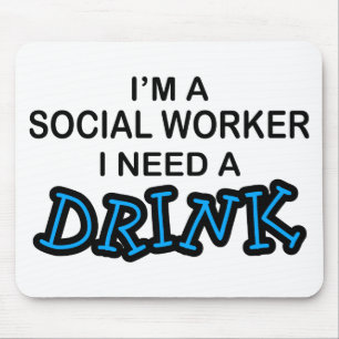 Een Drink nodig - een maatschappelijk werker Muismat