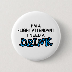 Een Drink nodig - Flight Attendant Ronde Button 5,7 Cm