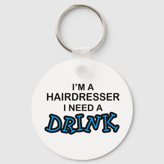 Een Drink nodig - Hairdresser Sleutelhanger (Voorkant)