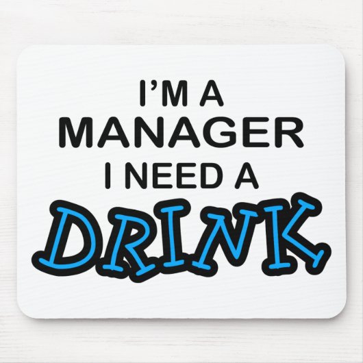 Een Drink nodig - Manager Muismat (Voorkant)